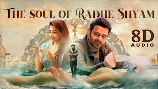 The Soul of Radhe Shyam  8D Audio   Prabhas  Pooja Hegde  Radha Krishna Kumar  Thaman S [upl. by Enelyar]