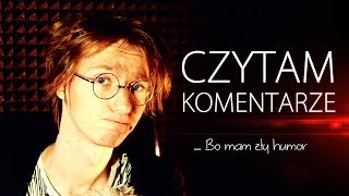 Czytam komentarze bo mam zły humor [upl. by Ycram458]