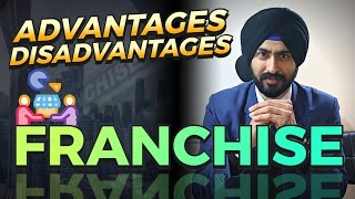 Advantages amp Disadvantages of Franchise Business  Benefits of Taking Franchise  Franchise Merits [upl. by Znerol]