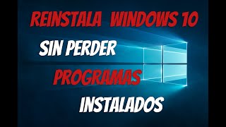 Como Reinstalar Windows 10 Sin Perder Programas Instalados ni Archivos [upl. by Yoho471]