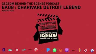 Charivari Detroit Legend  GSGEDM BehindtheScenes Podcast E9 [upl. by Emilio]