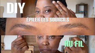 TUTORIELVOICI COMMENT SÉPILER LES SOURCILS SOIMÊME AU FIL JE VOUS EXPLIQUE LA THÉORIE  PRATIQUE [upl. by Ferris]