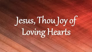 Jesus Thou Joy of Loving Hearts [upl. by Suu]