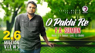 O Pakhi Re  FA Sumon  Bangla Song 2016  Official Video [upl. by Nylad]