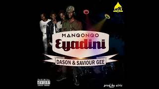 Manqonqo  Eyadini ft Dason amp Saviour Gee [upl. by Obelia199]