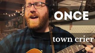 A Song for New Years Resolution Breakers and Hopefuls  Once  town crier singersongwriter [upl. by Doley814]