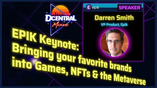 Epik Keynote Bringing your favorite brands into Games NFTs amp Metaverses  DCentralCon Miami 2021 [upl. by Ciapas]