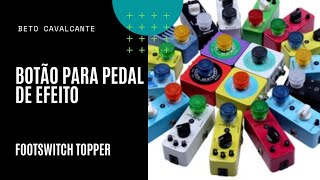 Dicas e Truques  Botão para Pedal de Efeito Footswitch Topper [upl. by Irah16]