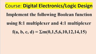 Implement the following Boolean function using 81 multiplexer and 41 multiplexer [upl. by Viviene695]