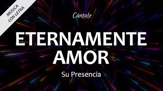 C0268 ETERNAMENTE AMOR  Su Presencia Letra [upl. by Kakalina]