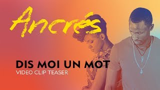 Ancrés  Dis moi un mot Video Clip Teaser  First look [upl. by Elodia956]