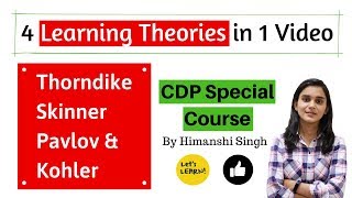 Learning Theories  Thorndike Pavlov Skinner Kohler for CTET2019  Paper 01 amp 02 [upl. by Rachel]