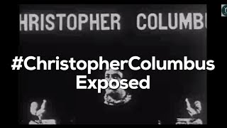 ChristopherColumbus Exposed [upl. by Nrublim]