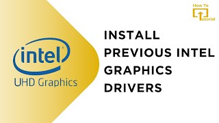 How to Install Previous Intel Graphics Drivers amp Downgrade to Older Intel Driver Version [upl. by Ennaitak]