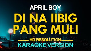 KARAOKE DI NA AKO IIBIG PANG MULI  April Boy amp Jc Regino 🎤🎵 [upl. by Alejandra83]