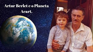 ARTUR BERLET E O PLANETA ACART [upl. by Blaine]