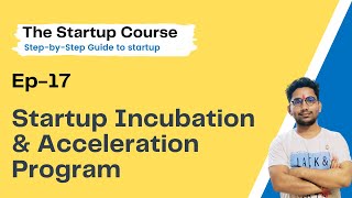 Ep 17 Startup Incubation and Acceleration Programs  Atal Innovation Mission  Explained  Hindi [upl. by Eugenle751]