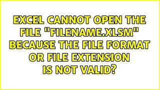 Excel cannot open the file quotfilenamexlsmquot because the file format or file extension is not valid [upl. by Eugilegna358]