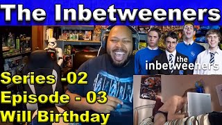 The Inbetweeners Season 2 Episode 3 Wills Birthday Reaction [upl. by Findlay]