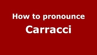 How to pronounce Carracci ItalianItaly  PronounceNamescom [upl. by Mcmurry]