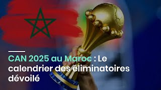 CAN 2025 au Maroc  Le calendrier des éliminatoires dévoilé [upl. by Brittaney171]