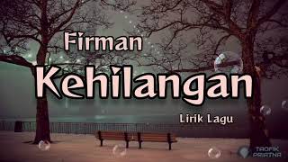 Kehilangan  Firman Lirik Lagu [upl. by Chilson]