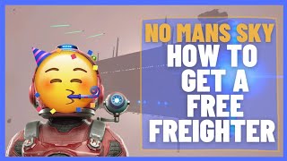 How to get a FREE FREIGHTER  No Mans Sky  Beginner Guide [upl. by Frodine]