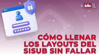 Cómo llenar los layouts del SISUB sin fallar [upl. by Esinnej]