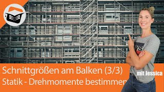 Drehmomente bestimmen  Einfach gut erklärt  Schnittgrößen am Balken 33  Statik mit Jessica [upl. by Ecilayram]