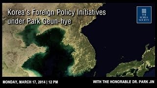 Koreas Foreign Policy Initiatives under Park Geunhye with Honorable Dr Park Jin [upl. by Erlina]