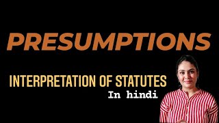 PRESUMPTIONS  INTERPRETATION OF STATUTES in hindi [upl. by Levinson]