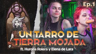 Un tarro de tierra mojada  Ep1  Con Hurona Rolera y Elena de Lara [upl. by Doughty]