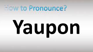 How to Pronounce Yaupon [upl. by Letsou]