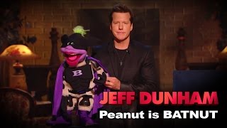 quotPeanut is BATNUTquot  Minding the Monsters  JEFF DUNHAM [upl. by Lienet]