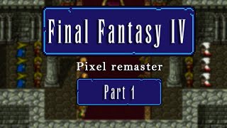 1 Lets Play FFIV  Pixel Remaster SteamPC [upl. by Elka102]