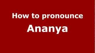 How to Pronounce Ananya  PronounceNamescom [upl. by Katie933]