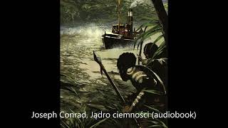 Joseph Conrad  Jądro ciemności audiobook [upl. by Nerreg]