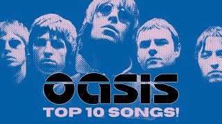 Oasis Top 10 Songs x3 [upl. by Arramat]