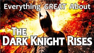 Everything GREAT About The Dark Knight Rises [upl. by Usanis]