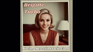 Brigitte Turbo  Klein aber stinkt wie Groß [upl. by Mazlack]