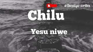 Chilu  Yesu Niwe lyrics [upl. by Arlina353]