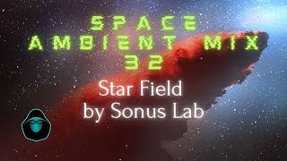 Space Ambient Mix 32  Star Field by Sonus Lab [upl. by Atinauj]