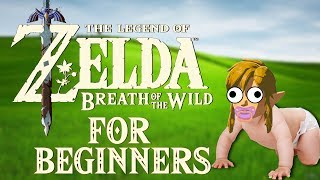 THE LEGEND OF ZELDA Breath Of The Wild FOR BEGINNERS [upl. by Anilehs]