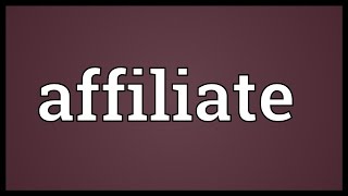 Affiliate Meaning [upl. by Wager]