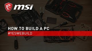 PC Build Tutorial Full Version  YesWeBuild  MSI [upl. by Bentlee]