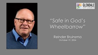 10192024  Reinder Bruinsma  “Safe in God’s Wheelbarrow” [upl. by Akinar234]