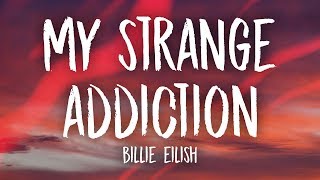 Billie Eilish  my strange addiction Lyrics [upl. by Eicak]