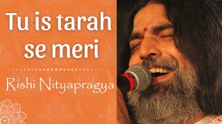 Tu is tarah Devotional Melodies  Rishi Nityapragya [upl. by Blackburn]