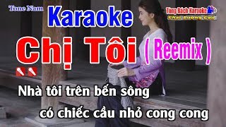 Chị Tôi Karaoke Remix Tone Nam  Nhạc Sống Tùng Bách  Beat Chuẩn Karaoke [upl. by Oniuqa]