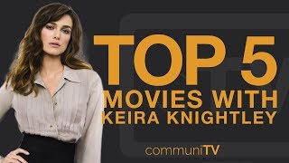 TOP 5 Keira Knightley Movies  Trailer [upl. by Kiersten]